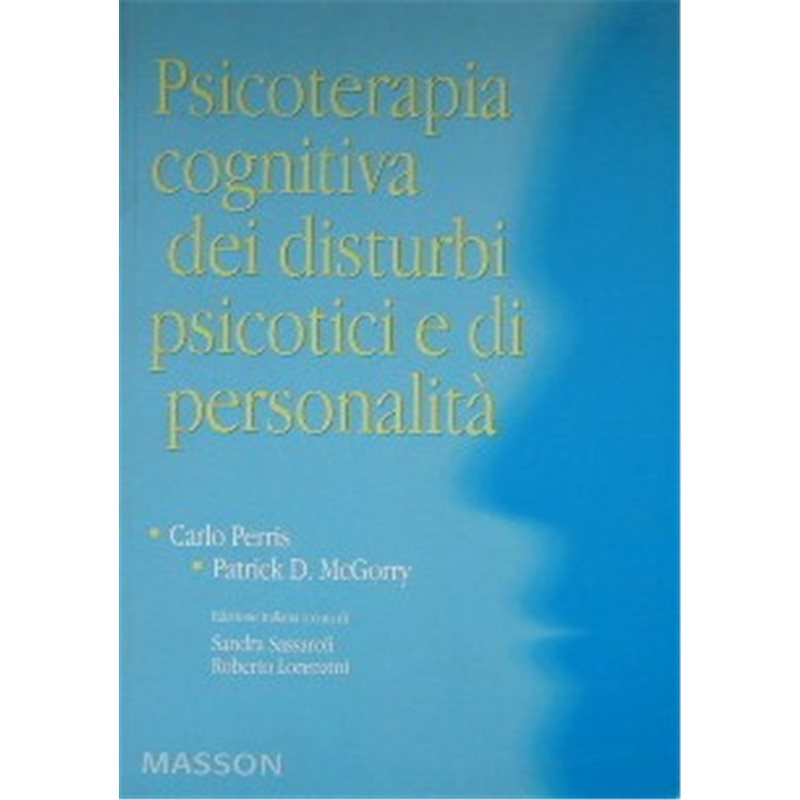 Psicoterapia cognitiva dei disturbi psicotici e di personalita`
